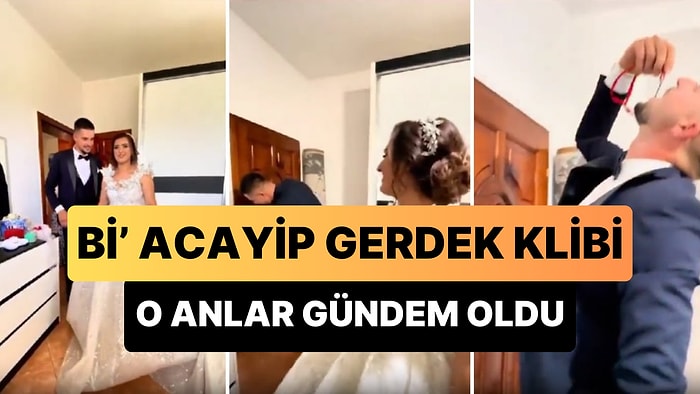 Gerdeğe Girmeden Önce Yatak Odasında Klip Çeken Gelin ile Damadın Gündem Olan Görüntüleri