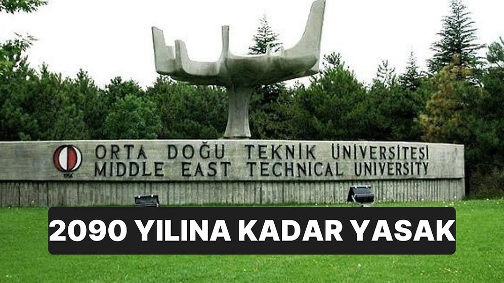 2090'a Kadar! ODTÜ Mezunlar Derneği Başkanının Kampüse Girişi Yasaklandı