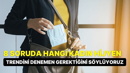 8 Soruda Hangi Kadın Hijyeni Trendini Denemen Gerektiğini Söylüyoruz!