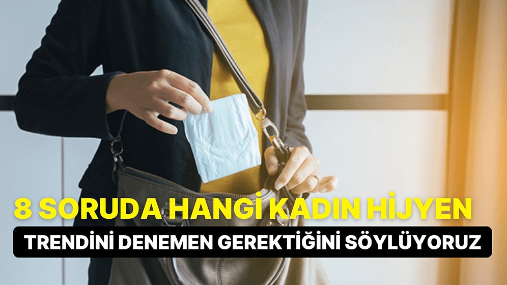 8 Soruda Hangi Kadın Hijyeni Trendini Denemen Gerektiğini Söylüyoruz!