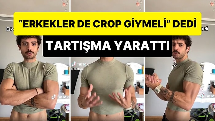 'Erkekler de Crop Giymeli' Diyen Adam Tartışma Yarattı