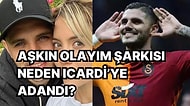 Galatasaraylı Mauro Icardi'nin "Aşkın Olayım" Şarkısıyla Özdeşleşme Hikayesi Sizi Çok Şaşırtacak