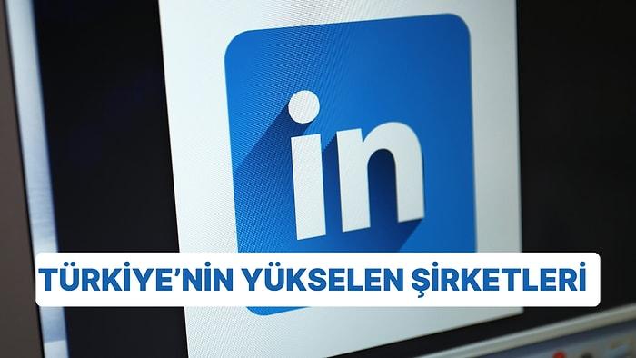 LinkedIn Yükselişteki 10 Türk Startup'ını Açıkladı: İşte Yükselen Şirketler!