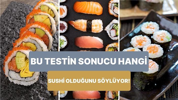 Bir Sushi Olsan Hangisi Olurdun?