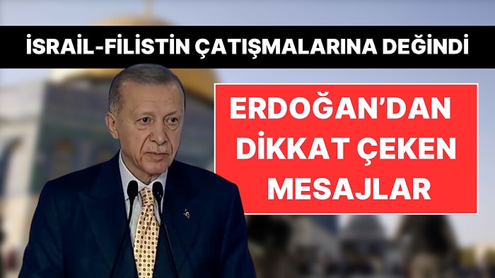 Cumhurbaşkanı Erdoğan'dan Yeni 'İsrail-Filistin' Mesajı: "Başkenti Kudüs Olan bir Filistin Devleti Şart"