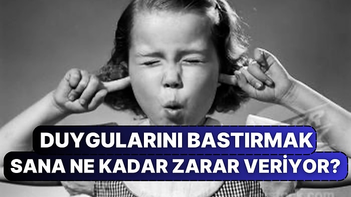 Duygularını Bastırmak Sana Ne Kadar Zarar Veriyor?