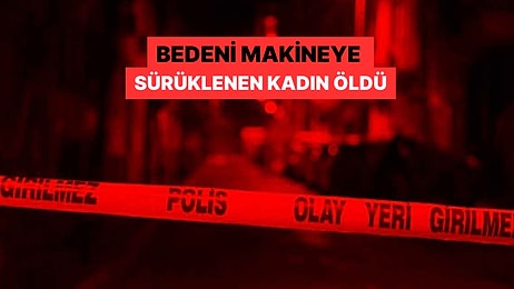 Yürek Burkan Olay: Saçı Kıyma Makinesine Sıkıştı, Feci Şekilde Hayatını Kaybetti