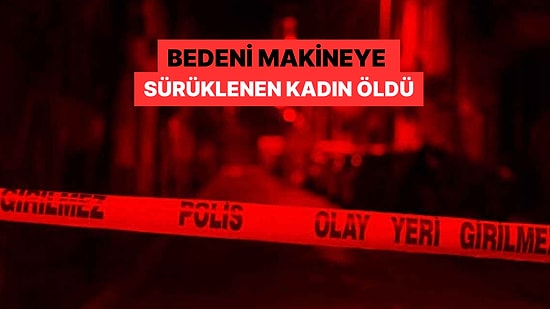 Yürek Burkan Olay: Saçı Kıyma Makinesine Sıkıştı, Feci Şekilde Hayatını Kaybetti