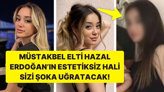 Gözlerinize İnanamayacaksınız! Dilan Polat'ın Müstakbel Eltisi Hazal Erdoğan'ın Değişimine Dumur Olacaksınız