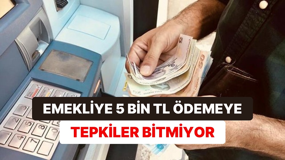 Emekliye 5.000 TL İkramiye Ödemesi Tepkilerin Odağında Kaldı: "Çalışanlara da Verilsin"