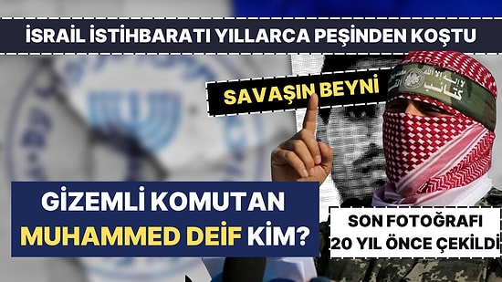 İsrail'in En Çok Aradığı Adam, Savaşın Beyni: Muhammed Deif Kimdir?