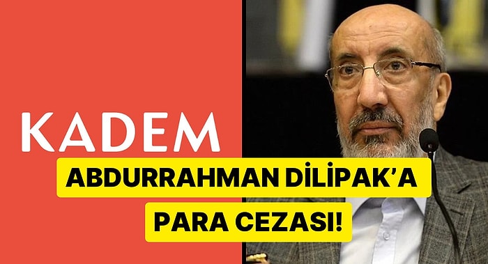 KADEM Davası Sonuçlandı! Abdurrahman Dilipak 42 Bin Lira Adli Para Cezası Aldı!