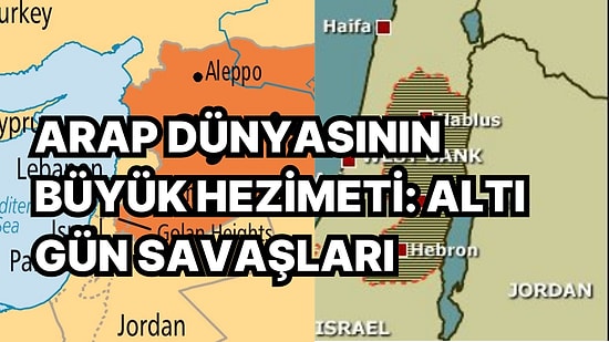 İsrail'in 1967'de Üç Arap Ülkesini Birden Yendiği Altı Gün Savaşlarının Perde Arkasını Mutlaka Okumalısınız