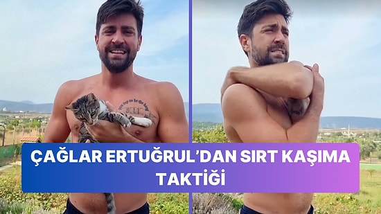 Çağlar Ertuğrul'un Sırt Kaşımak İçin Bulduğu Çözüm Takipçilerini Güldürdü