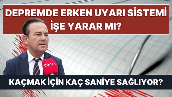 Erken Uyarı Sistemi Depremde Hayat Kurtarır mı? Konunun En Yetkili İsmi Yanıtladı