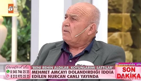 30 yaşındaki Nurcan Avşar için tüm koyunlarını sattığını söyleyen 70 yaşındaki Mehmet Amca, Nurcan'a 40 bin TL'lik altın aldığını söylerken, ayrıca Nurcan ve ailesi hakkında şu iddialarda bulundu: