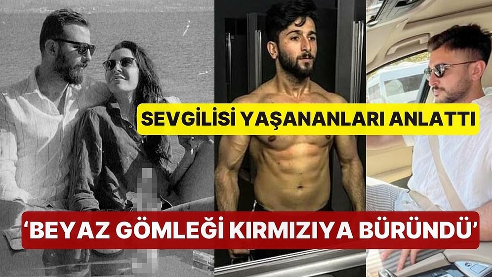 İzmir'de 'Omuz Attın' Tartışması Cinayetle Bitti! Sevgilisi O Anlarda Yaşananları Anlattı