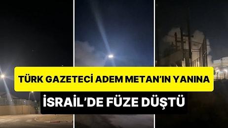 İsrail'de Bulunan Türk Gazetecilerin Yanına Füze Düştü: Adem Metan O Korkunç Anları Paylaştı!