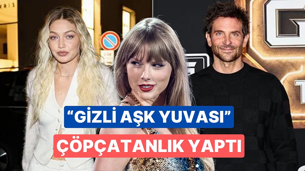 Kara Gün Dostu Taylor Swift Aşklarını Yaşayabilmeleri İçin Gigi Hadid ve Bradley Cooper'a Evini Açtı