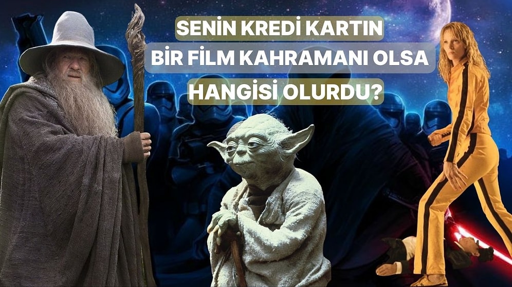 Senin Kredi Kartın Bir Film Kahramanı Olsa Kim Olurdu?