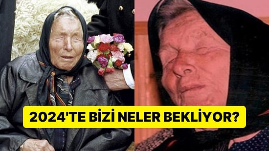 Ünlü Kahin Baba Vanga'nın Tüyler Ürperten 2024 Kehanetleri Ortaya Çıktı!
