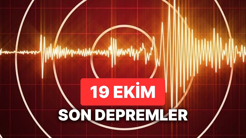Deprem mi Oldu? 19 Ekim Perşembe AFAD ve Kandilli Rasathanesi Son Depremler Görüntüleme Ekranı