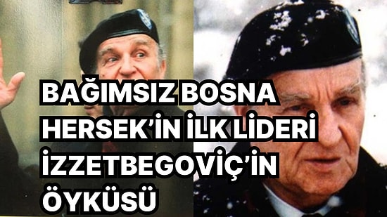 Bilge Kral Lakabıyla Bilinen Bosna Herkes'in İlk Cumhurbaşkanı Aliya İzzebegoviç 20 Sene Önce Bugün Vefat Etti
