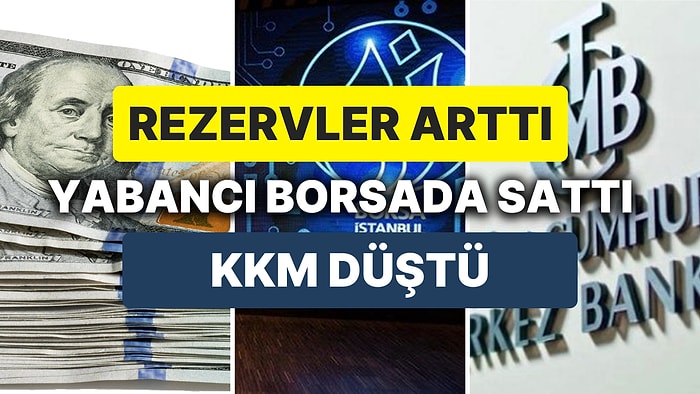 Rezervler Arttı, Yabancı Borsa'da Sattı, KKM Düştü: Yerli, Dövize Döndü