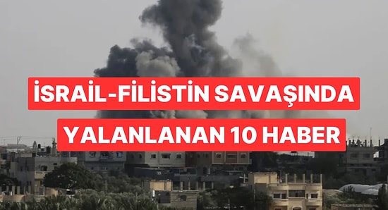 İsrail-Filistin Savaşında Yalan Olduğu Kanıtlanan 10 Haber