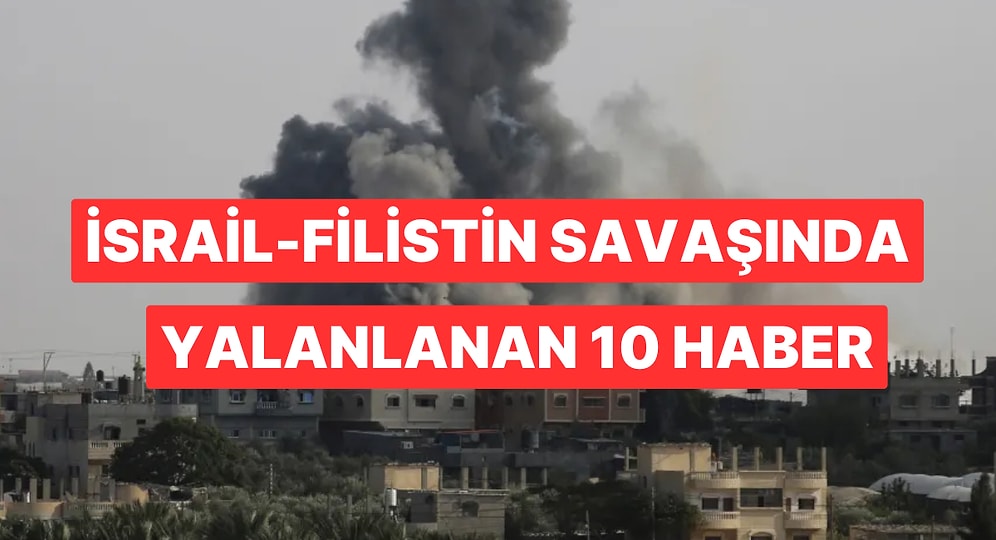 İsrail-Filistin Savaşında Yalan Olduğu Kanıtlanan 10 Haber