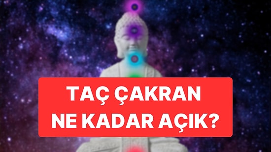 Taç Çakran Ne Kadar Açık?