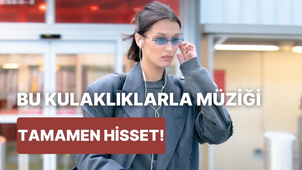En Çok Tercih Edilen Kulak İçi Kulaklık Tavsiyeleri
