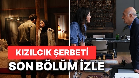 Kızılcık Şerbeti 35. Bölüm Tek Parça İzleme Ekranı: Kızılcık Şerbeti Son Bölüm Tek Parça Full İzle