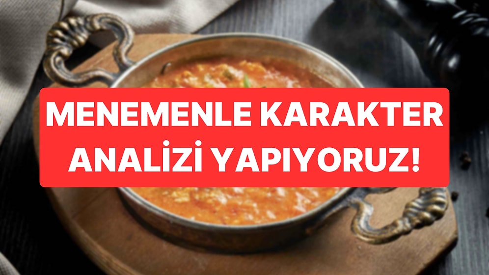 Bize Menemen Hazırla, Sana Seni Anlatalım!