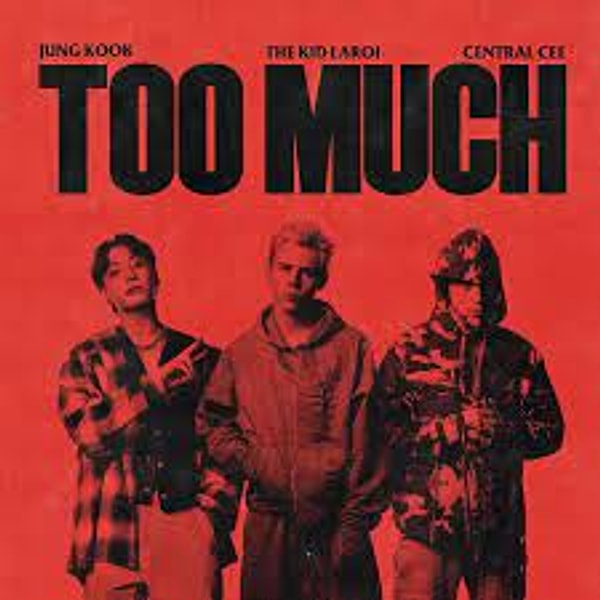 The Kid LAROI, Jung Kook & Central Cee - “Too Much”