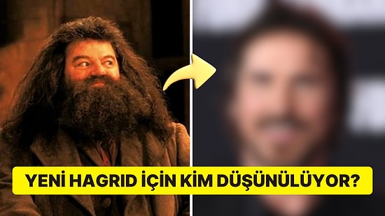 Yeni Harry Potter Filmiyle İlgili Sürpriz Gelişme: Hagrid Rolü İçin Düşünülen Ünlü İsme Çok Şaşıracaksınız!