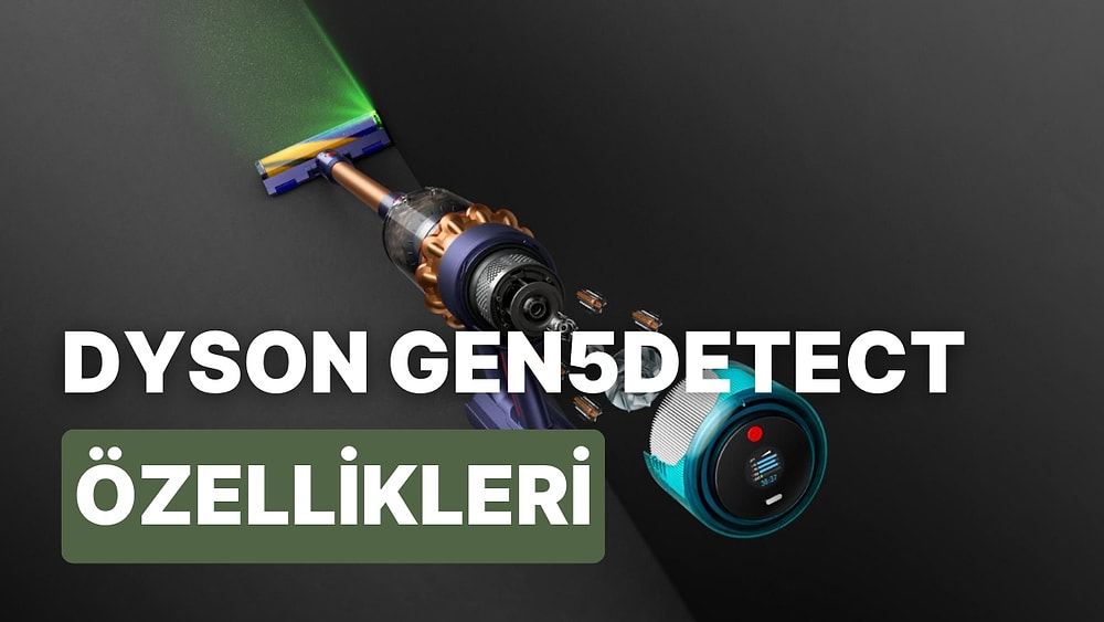 Dyson Gen5detect Kablosuz Süpürge İncelemesi