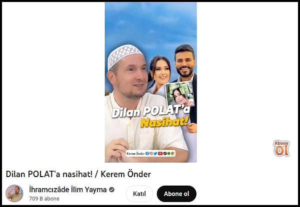 O video ise, "İhramcızâde İlim Yayma" isimli YouTube kanalında "Dilan POLAT'a nasihat! / Kerem Önder" başlığı ile yayınlandı.