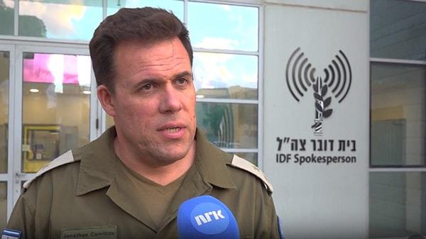 Konuyla ilgili bir açıklama da İsrail Savunma Kuvvetleri (IDF) sözcüsü Jonathan Conricus'tan geldi.