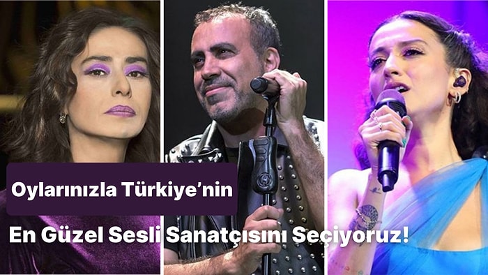 Müzik Kulağına Güvenenler Buraya! Oylarınızla Türkiye'nin En Güzel Sesli Sanatçısını Seçiyoruz!