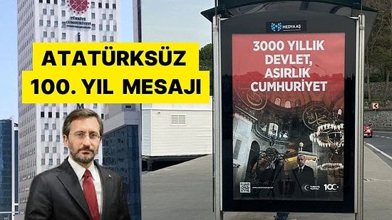İletişim Başkanlığı'nın Atatürksüz Cumhuriyet'in 100. Yılı Afişine Tepki Yağdı