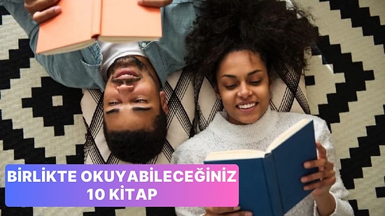 Her Sayfada Aranızdaki Bağ Güçlenecek: Partnerinizle Birlikte Okuyabileceğiniz 10 Kitap