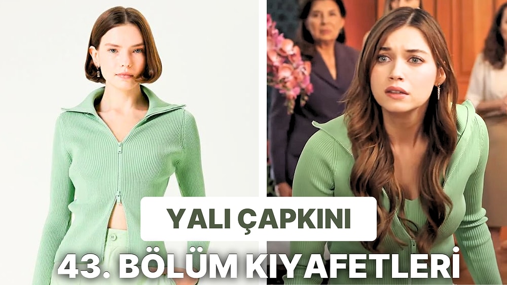 Yalı Çapkını Dizisinin 43. Bölümünde Giyilen Kıyafetlerin Markalarını Açıklıyoruz!