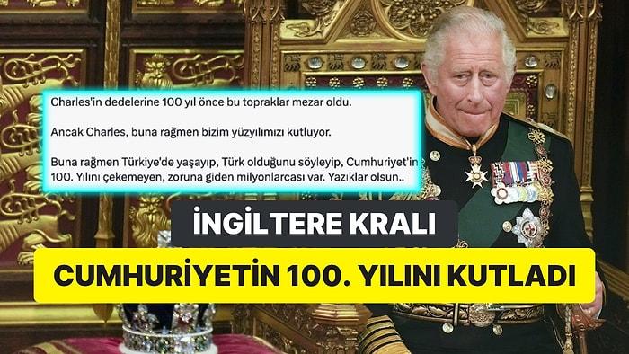 Türkiye Cumhuriyeti’nin 100. Yılını Kutlayan İngiltere Kralı 3. Charles "En İyi Dileklerimizi İletiyoruz" Dedi