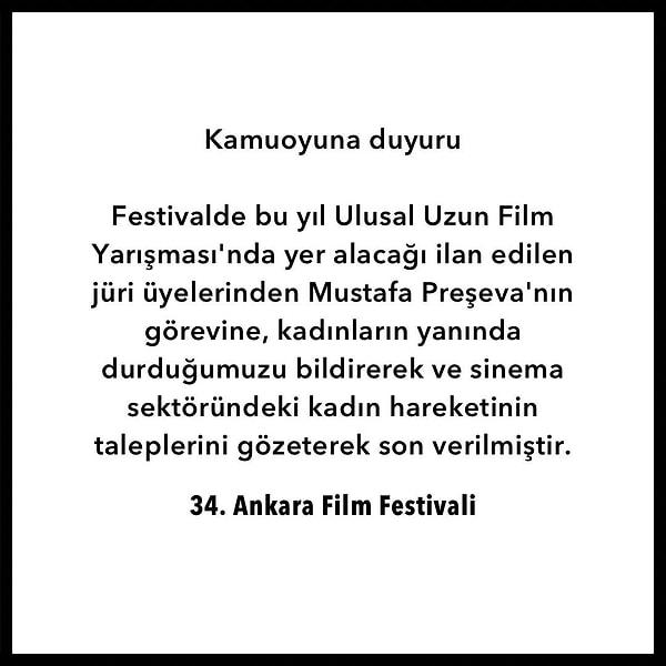 Ankara Film Festivali yönetimi yaptığı basın açıklamasında, "Kadınların yanında durduğumuzu bildirerek ve sinema sektöründeki kadın hareketlerinin taleplerini gözeterek Mustafa Preşeva'nın görevine son verilmiştir" dedi.