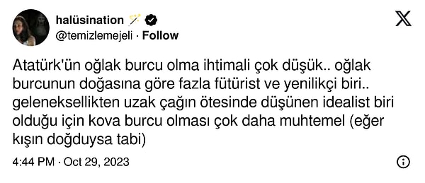 Ancak bu da topluluğa pek inandırıcı gelmedi: "Atatürk'ün oğlak burcu olma ihtimali çok düşük... Oğlak burcunun doğasına göre fazla fütürist ve yenilikçi biri..."