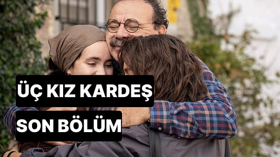 Üç Kız Kardeş 60. Bölüm Tek Parça İzleme Ekranı: Üç Kız Kardeş Son Bölüm Tek Parça Full İzleme Ekranı