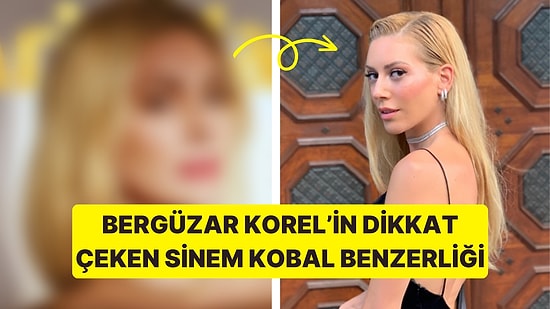 Son Zamanlarda İmajını Değiştiren Bergüzar Korel Şimdi de Sinem Kobal'a Benzetildi