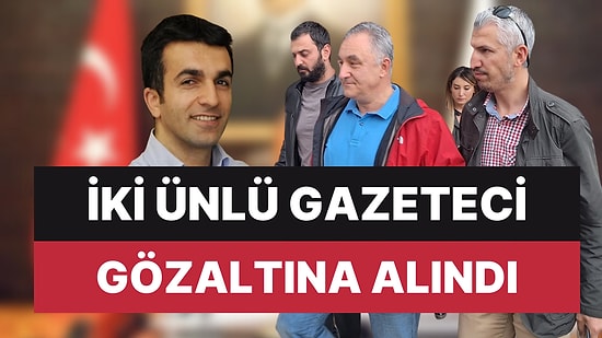 Gazeteci Tolga Şardan ve Dinçer Gökçe Gözaltına Alındı