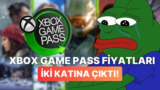 Kalkın Mahvolduk: Xbox Game Pass'e Yüzde Yüzlük Dev Zam